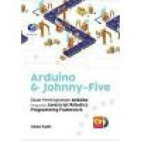 ARDUINO & JOHNNY - FIVE : Dasar Pemmrograman Arduino Menggunakan JavaScript Robotics Programming Framework