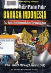 RANGKUMAN MATERI PENTING PINTAR BAHASA INDONESIA : tata bahasa Pengetahuan Bahasa dan Kesusastraan