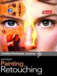 ADOBE PHOTOSHOP CS4 : Panduan Painting dan Retouching