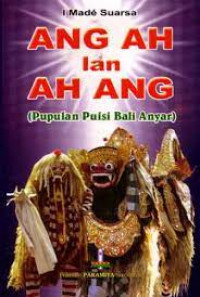 ANG AH LAN AH ANG : Pupulan Puisi Bali Anyar