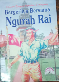 BERGERILYA BERSAMA NGURAH RAI