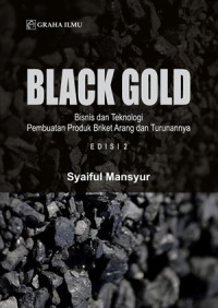 BLACK GOLD : Bisnis dan Teknologi Pembuiatan Produk Briket Arang dan Turunannya