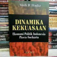 DINAMIKA KEKUASAAN EKONOMI POLITIK INDONESIA PASCA - SOEHARTO