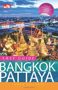 EASY GUIDE BANGKOK - PATTAYA :Panduan Jalan - jalan Murah, Aman, dan Nyaman
