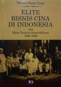 ELITE BISNIS CINA DI INDONESIA DAN MASA TRANSISI KEMERDEKAAN 1940-1950
