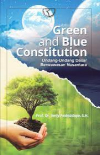 GREEN AND BLUE CONSTITUTION : Undang - undang Dasar Berwawasan Nusantara
