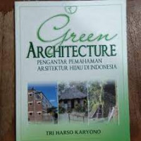 GREEN ARCHITECTURE: Pengantar Pemahaman Arsitektur Hijau di Indonesia