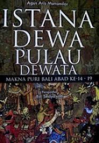 ISTANA DEWA PULAU DEWATA : Makna Puri Bali Abad ke 14-19
