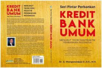 KREDIT BANK UMUM : Menurut Teori dan Praktik Perbankan Indonesia