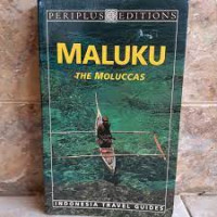 MALUKU THE MOLUCCAS : Indonesia Travel Guides