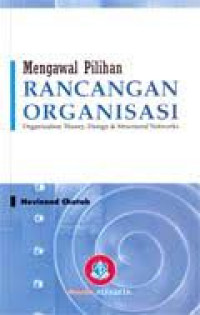 MENGAWAL PILIHAN RANCANGAN ORGANISASI : Organization Theory, Design, & Structured Networks