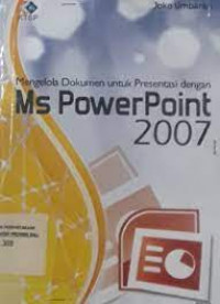 MENGELOLA DOKUMEN UNTUK PRESENTASI DENGAN MS POWERPOINT 2007