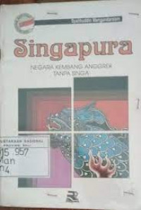 MENGENAL DARI DEKAT SINGAPURA NEGARA KEMBANG ANGGREK TANPA SINGA