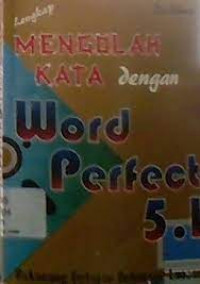 MENGOLAH KATA DENGAN WORD PERFECT 5.1