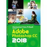 PANDUAN APLIKATIF DAN SOLUSI : Manipulasi Foto Pribadi dengan Adobe Photoshop CC 2018