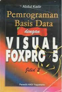 PEMROGRAMAN BASIS DATA DENGAN VISUAL FOXPRO 5 Jilid 2