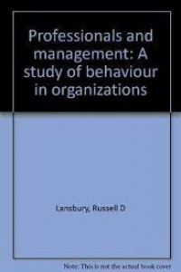 PROFESIONALS AND MANAGEMENT : A Study of Behaviour in Organizations
