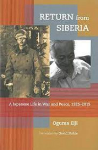 RETURN FROM SIBERIA : A Japanese Life In War And Peace , 1925 - 2015