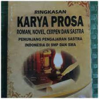 RINGKASAN KARYA PROSA : Roman, Novel, Cerpen dan Sastra