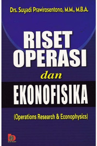 RISET OPERASI DAN EKONIFISIKA = Operasions Research & Ekonophysics