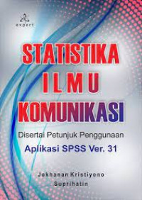 STATISTIK ILMU KOMUNIKASI : Disertai Petunjuk Penggunaan Aplikasi SPSS Ver. 31
