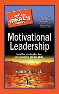 THE COMPLETE IDEAL'S GUIDE MOTIVATIONAL LEADERSHIP