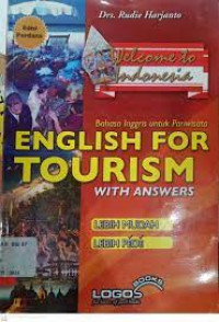 WELCOME TO INDONESIA : Bahasa Inggris Untuk Pariwisata = English For Tourism With Answers