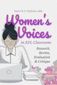 WOMEN'S VOICES IN EFL CLASSROOM : Research, Review, Evaluation & Critique