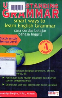 UNDERSTANDING GRAMMAR SMART WAYS TO LEARN ENGLISH GRAMMAR : Cara cerdas Belajar Bahasa Inggris