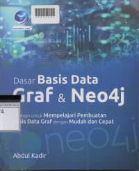 DASAR BASIS DATA GRAF & NEO4J : Panduan untuk mempelajari Basis Data Graf dengan Mudah dam Cepat
