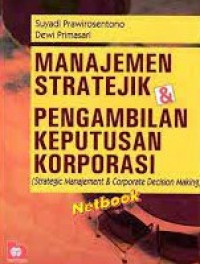 MANAJEMEN STRATEJIK & PENGAMBILAN KEPUTUSAN KORPORASI ( Strategic Management & Corporate Decision Making )