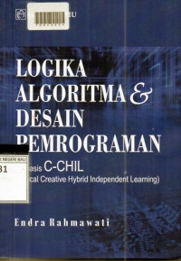 LOGIKA ALGORITMA & DESAIN PEMROGRAMAN : Berbasis C-CHIL ( Critical Creative Hybrid Independent Learning )
