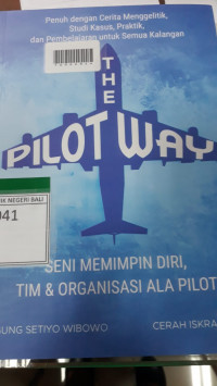 THE PILOT WAY : Seni Memimpin Diri Tim & Organisasi