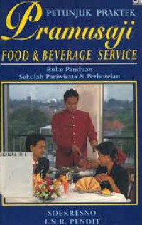 PETUNJUK PRAKTEK PRAMUSAJI FOOD & BEVERAGE SERVICE : Buku Panduan Sekolah Pariwisata & Perhotelan